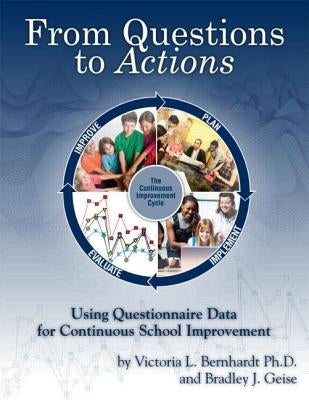 From Questions to Actions: Using Questionnaire Data for Continuous School Improvement by Bernhardt, Victoria