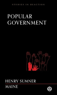 Popular Government - Imperium Press (Studies in Reaction) by Maine, Henry James Sumner