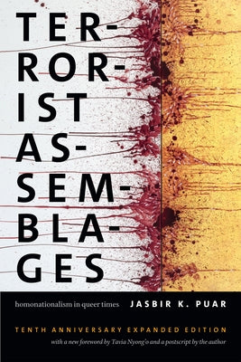 Terrorist Assemblages: Homonationalism in Queer Times by Puar, Jasbir K.
