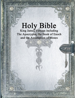 Holy Bible: King James Version with the Apocrypha, the Book of Enoch and the Assumption of Moses by Various