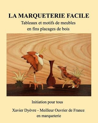 Marquetrie facile initiation: Tableaux en bois - Motifs de meubles by Dy&#232;vre, Xavier