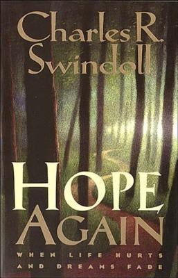 Hope Again: When Life Hurts and Dreams Fade by Swindoll, Charles R.