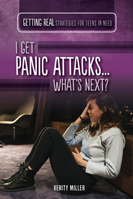 I Get Panic Attacks...What's Next? by Miller, Verity