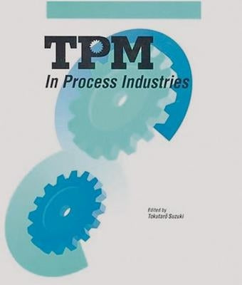 TPM in Process Industries by Suzuki, Tokutaro