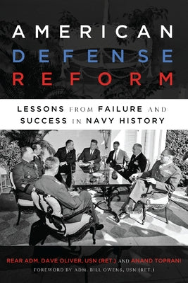 American Defense Reform: Lessons from Failure and Success in Navy History by Oliver, Dave