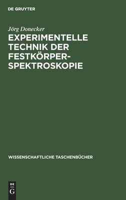Experimentelle Technik der Festkörperspektroskopie by Donecker, J&#246;rg