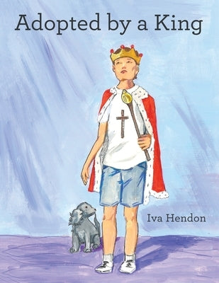 Adopted by a King by Hendon, Iva