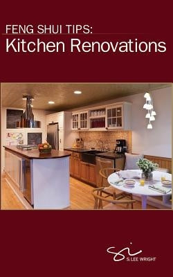 Feng Shui Tips: Kitchen Renovations by Wright, S. Lee