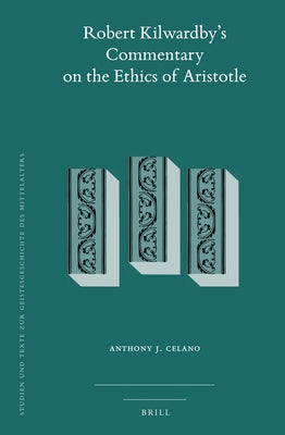 Robert Kilwardby's Commentary on the Ethics of Aristotle by Celano, Anthony J.