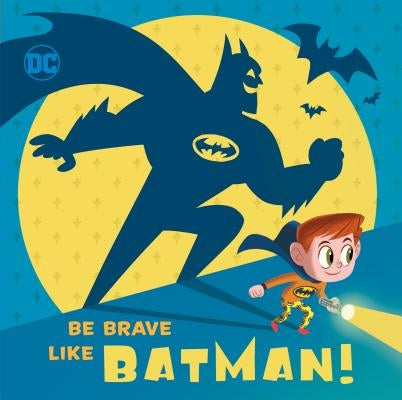 Be Brave Like Batman! (DC Super Friends) by Hitchcock, Laura