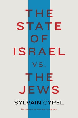 The State of Israel vs. the Jews by Cypel, Sylvain