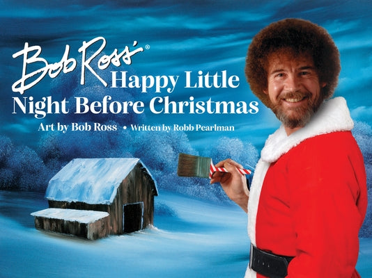 Bob Ross' Happy Little Night Before Christmas by Ross, Bob