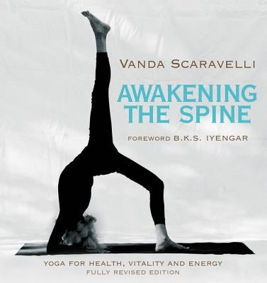 Awakening the Spine: Yoga for Health, Vitality and Energy by Scaravelli, Vanda