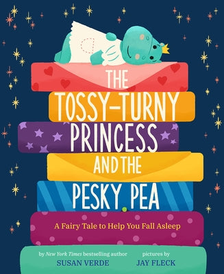 The Tossy-Turny Princess and the Pesky Pea: A Fair Tale to Help You Fall Asleep by Verde, Susan