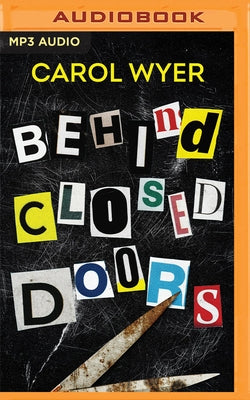 Behind Closed Doors by Wyer, Carol