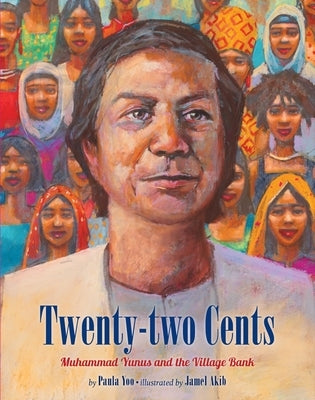 Twenty-Two Cents: Muhammad Yunus and the Village Bank by Yoo, Paula
