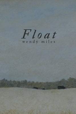 Float by Miles, Wendy