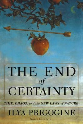 The End of Certainty by Prigogine, Ilya