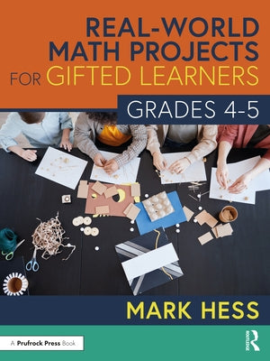 Real-World Math Projects for Gifted Learners, Grades 4-5 by Hess, Mark