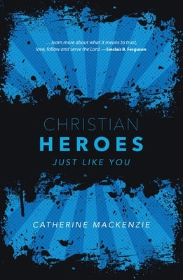 Christian Heroes: Just Like You by MacKenzie, Catherine