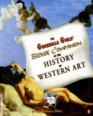 The Guerrilla Girls' Bedside Companion to the History of Western Art by Guerrilla Girls