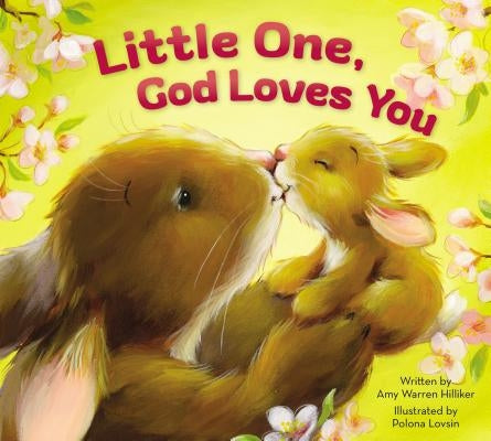 Little One, God Loves You by Hilliker, Amy Warren