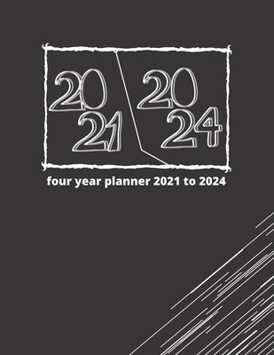 four year planner 2021 to 2024: Schedule Organizer / Motivational 5 Year Agenda With Calendar and To-Do's / Size 8.5" 11" 148 pages by Journals, Hials's