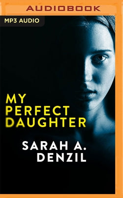 My Perfect Daughter by Denzil, Sarah A.