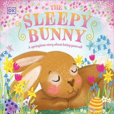 The Sleepy Bunny: A Springtime Story about Being Yourself by DK