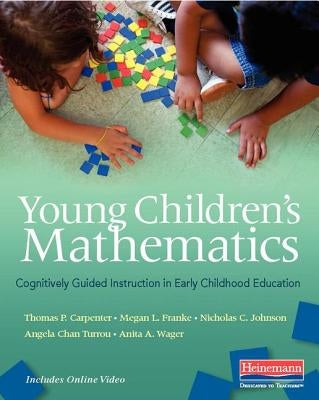 Young Children's Mathematics: Cognitively Guided Instruction in Early Childhood Education by Carpenter, Thomas P.