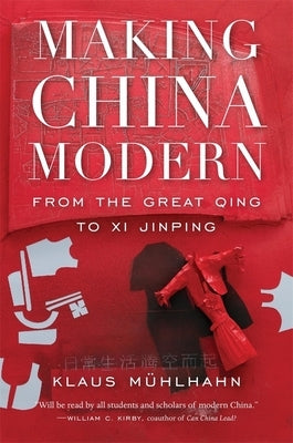 Making China Modern: From the Great Qing to XI Jinping by M&#252;hlhahn, Klaus