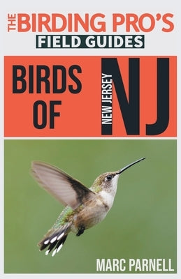 Birds of New Jersey (The Birding Pro's Field Guides) by Parnell, Marc