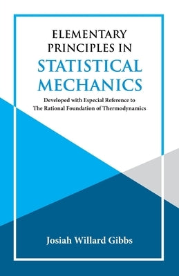 Elementary Principles in Statistical Mechanics by Gibbs, J. Willard