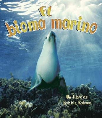 El Bioma Marino (the Ocean Biome) by Kalman, Bobbie
