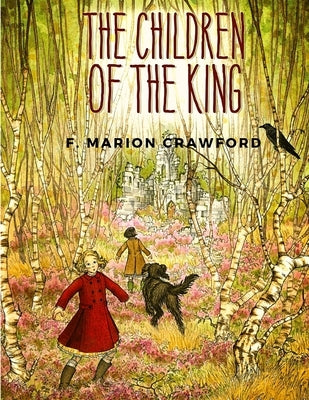 The Children Of The King: A Tale of Southern Italy by F Marion Crawford