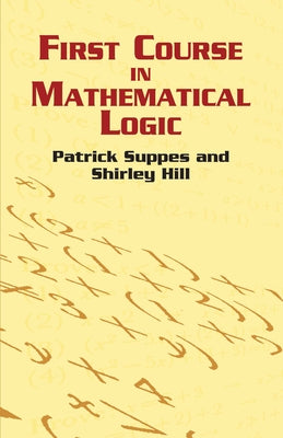 First Course in Mathematical Logic by Suppes, Patrick
