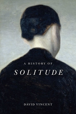 A History of Solitude by Vincent, David