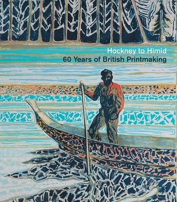 Hockney to Himid: 60 Years of British Printmaking by Martin, Simon