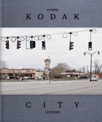 Kodak City by Leutenegger, Catherine