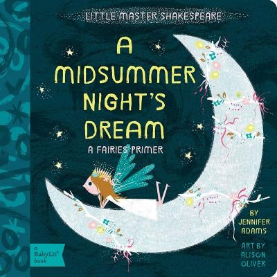 A Midsummer Night's Dream: A Babylit(r) Fairies Primer by Adams, Jennifer