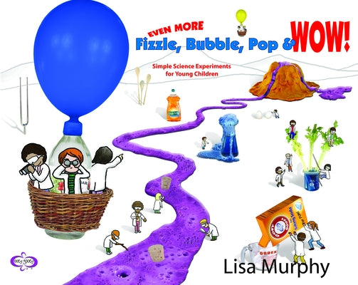 Even More Fizzle, Bubble, Pop & Wow!: Simple Science Experiments for Young Children by Murphy, Lisa