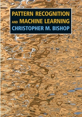 Pattern Recognition and Machine Learning by Bishop, Christopher M.