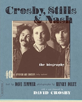 Crosby, Stills & Nash: The Biography by Zimmer, Dave