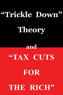 Trickle Down Theory and Tax Cuts for the Rich by Sowell, Thomas