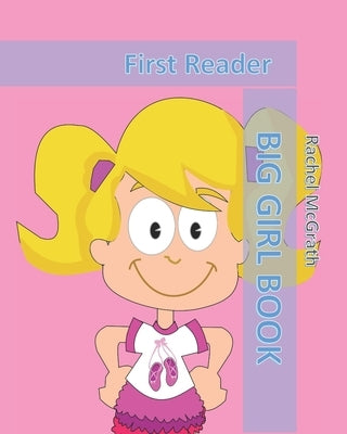 Big Girl Book: First Reader by McGrath, Rachel