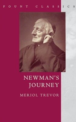 NEWMAN'S JOURNEY [New edition] by Trevor, Meriol