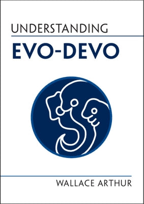 Understanding Evo-Devo by Arthur, Wallace