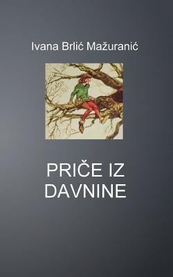 Price Iz Davnine by Brlic Mazuranic, Ivana