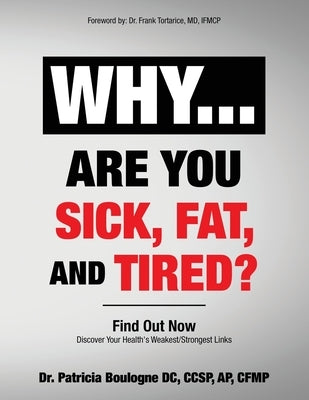 Why... Are You Sick, Fat, and Tired?: Find Out Now by Boulogne, Patricia