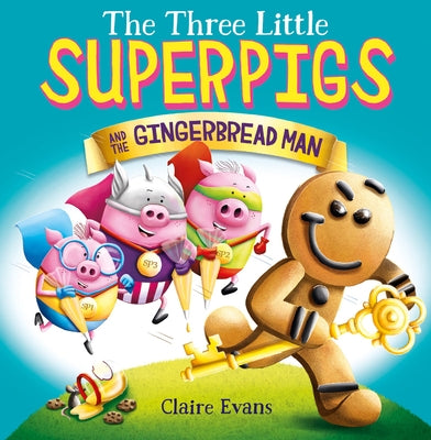 The Three Little Superpigs and the Gingerbread Man by Evans, Claire